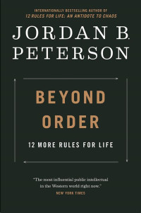 Beyond Order : 12 More Rules for Life