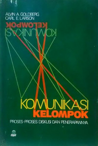 Komunikasi kelompok : proses-proses diskusi dan penerapannya