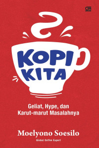 Kopi Kita : Geliat, Hype, dan Karut-Marut Msalahnya