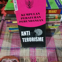 Kumpulan Peraturan Perundangan : Anti Terorisme