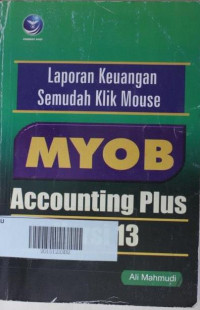 Laporan keuangan semudah klik mouse MYOB accounting plus versi 13