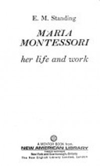 Maria Montessori : her life and work