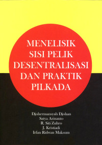 Menelisik Sisi Pelik Desentralisasi Dan Praktik Pilkada