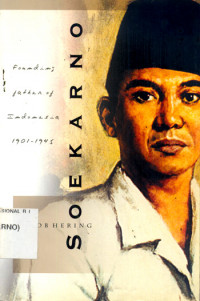 Soekarno : founding father of Indoensia 1901-1945