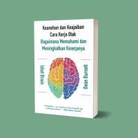 Idiot Brain : Keanehan dan Keajaiban Cara Kerja Otak Bagaimana Memahami dan Meningkatkan Kinerjanya