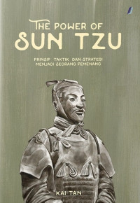 The Power Of Sun Tzu : Prinsip, Taktik, dan Strategi menjadi Seorang Pemenang