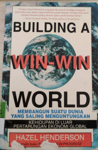 Building A : Win-Win World : Membangun Suatu Dunia Yang Saling Menguntungkan