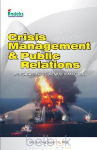 Crisis management and public relations : mengatasi krisis, memulihkan citra