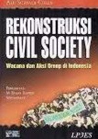 Rekronstruksi civil society : wacana dan aksi ornop di Indonesia