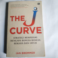 The J Curve: Strategi Memahami Mengapa Bangsa-Bangsa Berjaya Dan Jatuh