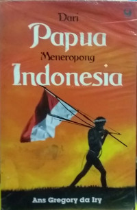 Dari Papua Meneropong Indonesia