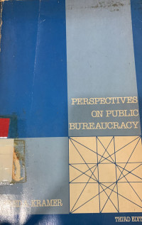 Perspectives on public bureaucracy