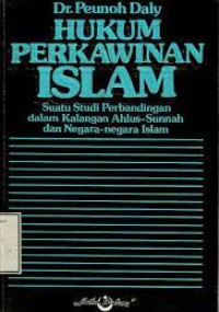 Hukum perkawinan islam : suatu studi perbandingan dalam kalangan Ahlus-Sunnah dan negara-negara islam