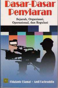 Dasar-dasar penyiaran sejarah organisasi, operasional, dan regulasi