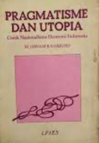 Pragmatisme dan utopia : corak nasionalisme ekonomi Indonesia