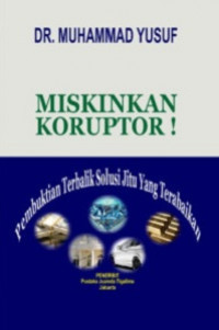 Miskinkan koruptor : Pembuktian terbalik solusi jitu yang terabaikan