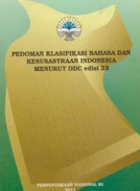 Pedoman klasifikasi bahasa dan kesusastraan Indonesia menurut DDC edisi 23