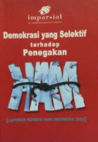 Demokrasi selektif terhadap penegakan HAM laporan kondisi HAM Indonesia 2005