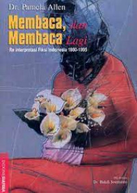 Membaca dan membaca lagi : [re] interpretasi fiksi Indonesia 1980-1995