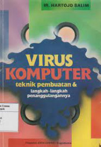 Virus komputer : teknik pembuatan & langkah-langkah penanggulangannya