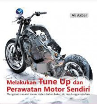 Melakukan tune up & perawatan motor sendiri : mengatasi masalah mesin, sistem bahan bakar, oli, rem hingga roda ban