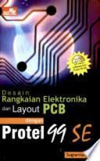 Desain rangkaian elektronika dan layout PCB dengan protel 99 SE