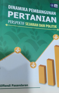 Dinamika pembangunan pertanian perspektif sejarah dan politik