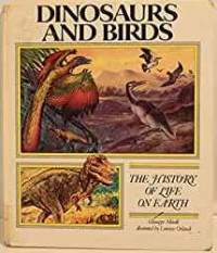 Dinosaurs and birds (the history of life on earth)