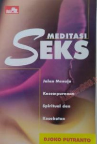 Meditasi seks : jalan menuju kesempurnaan spiritual dan kesehatan