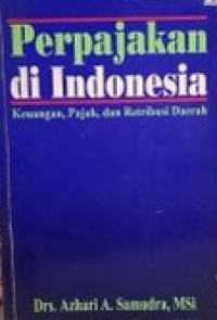 Perpajakan di Indonesia : keuangan, pajak, dan retribusi daerah