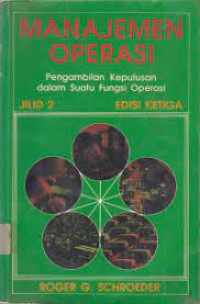 Manajemen operasi : pengambilan keputusan dalam suatu fungsi operasi (jilid 2)