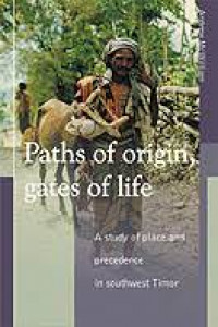 Paths of origin, gates of life : a study of place and precedence in southwest Timor