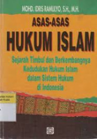 Asas-asas hukum islam; sejarah timbul dan berkembangnya kedudukan hukum islam dalam sistem hukum di indonesia