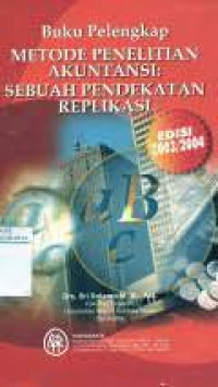 Buku pelengkap metode penelitian akuntansi : sebuah pendekatan replikasi