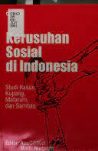 Kerusuhan sosial di Indonesia : tudi kasus Kupang, Mataram dan Sambas