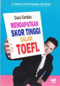 Cara cerdas mendapatkan skor tinggi dalam toefl