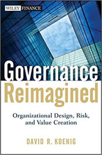 Governance reimagined: organizational design, risk, and value creation