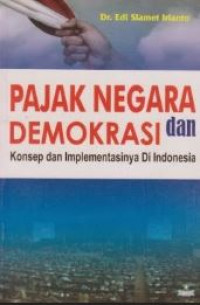 Pajak negara dan demokrasi : konsep dan implementasinya di Indonesia