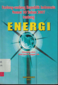 undang-undang Republik Indonesia nomor 30 tahun 2007 tentang Energi