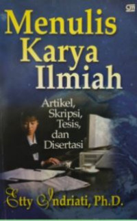 Menulis karya ilmiah: artikel, skripsi, tesis dan disertasi