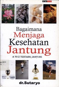 Bagaimana menjaga kesehatan jantung : A to Z tentang jantung