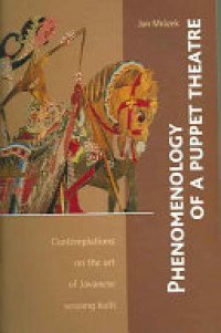 Phenomenology of puppet theatre : contemplation on the art of Javanese wayang kulit