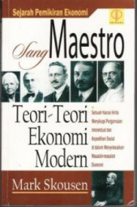 Sang maestro teori-teori ekonomi modern : sejarah pemikiran sosial