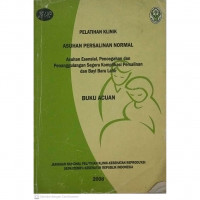 Asuhan persalinan normal : Asuhan esensial, pencegahan dan penaggulangan segera komplikasi persalinan dan bayi baru lahir (Buku Acuan)