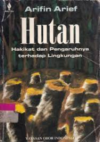 Hutan : hakikat dan pengaruhnya terhadap lingkungan