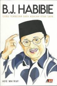 B.J. Habibie : guru terbesar saya adalah otak saya