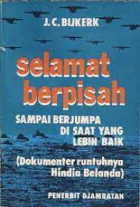 Selamat berpisah sampai berjumpa di saat yang lebih baik (dokumenter runtuhnya hindia belanda)