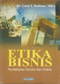 Etika bisnis: pendekatan teoritis dan praktis