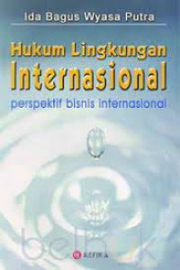 Hukum lingkungan internasional perspektif bisnis internasional