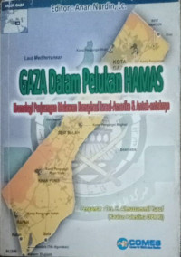 Gaza dalam pelukan hamas : kronologi perjuangan melawan Israel-Amerika dan antek-anteknya